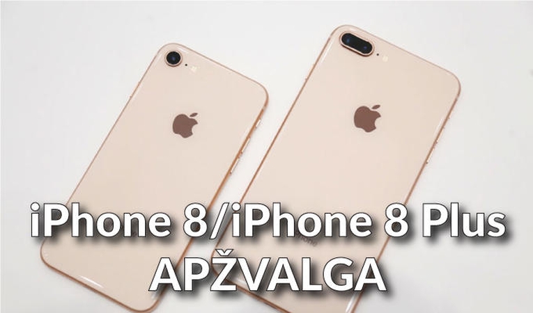 „iPhone 8“ ir „iPhone 8 Plus“: žanro klasika ar vargšai „iPhone X“ giminaičiai?